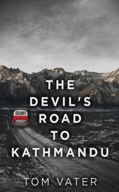 The Devil's Road To Kathmandu, Paperback / softback Book
