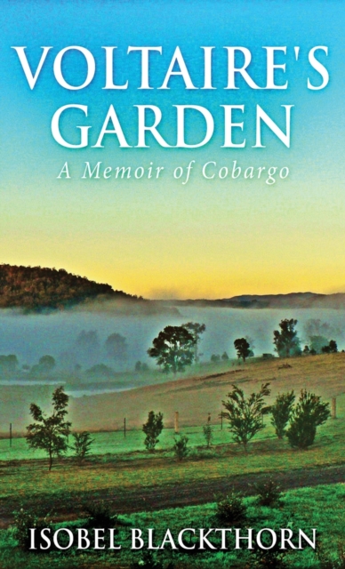 Voltaire's Garden : A Memoir Of Cobargo, Hardback Book
