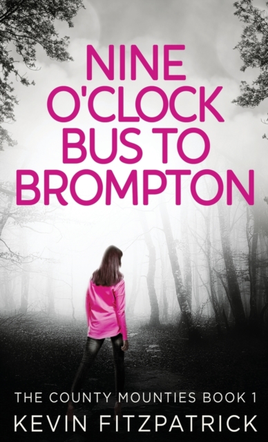 Nine O'Clock Bus To Brompton, Hardback Book