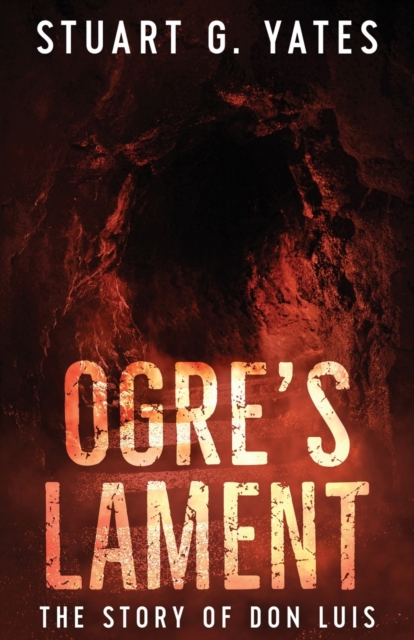 Ogre's Lament : The Story of Don Luis, Paperback / softback Book