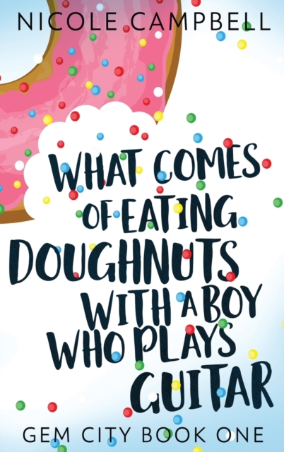 What Comes of Eating Doughnuts With a Boy Who Plays Guitar, Hardback Book