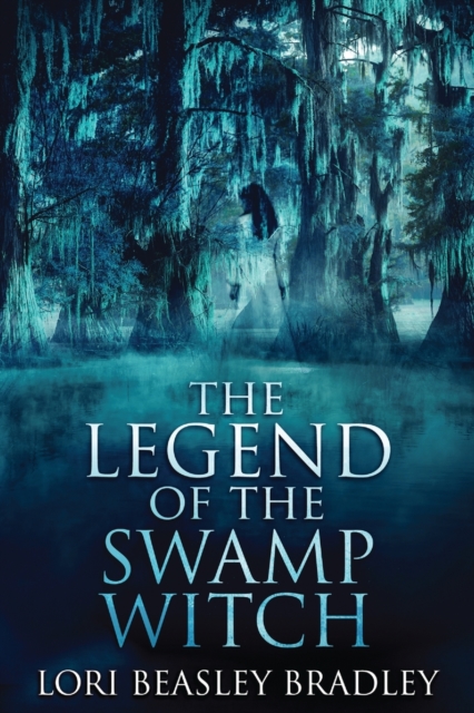 The Legend Of The Swamp Witch, Paperback / softback Book