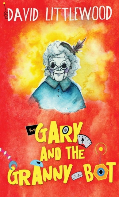 Gary And The Granny-Bot, Hardback Book