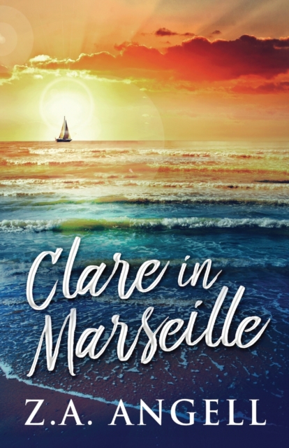 Clare in Marseille : Time Travel Adventure In 18th Century France, Paperback / softback Book