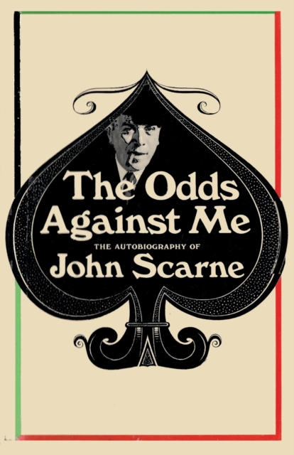 The Odds Against Me : The Autobiography of John Scarne, Paperback / softback Book