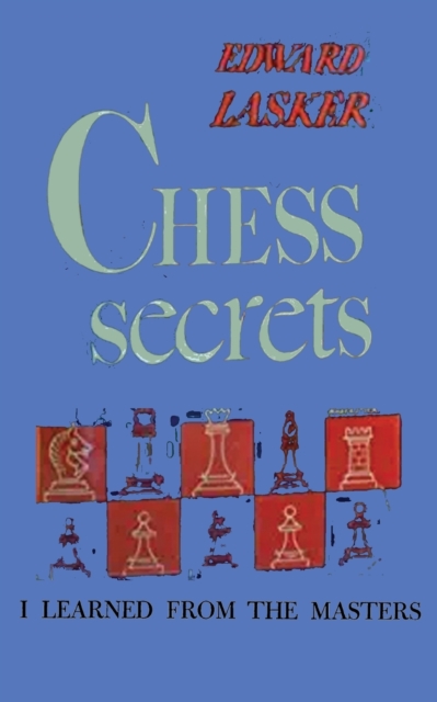 Chess Secrets I Learned from the Masters, Paperback / softback Book