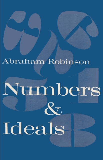 Numbers & Ideals : An Introduction to Some Basic Concepts of Algebra and Number Theory, Paperback / softback Book
