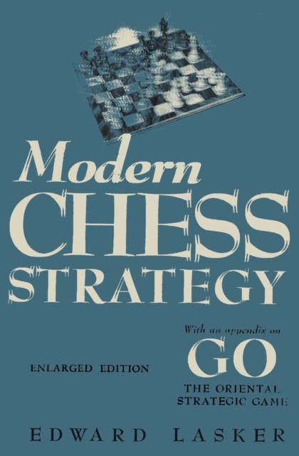 Modern Chess Strategy with an Appendix on Go, Paperback / softback Book