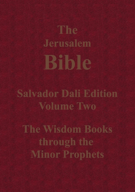 The Jerusalem Bible Salvador Dali Edition Volume Two the Wisdom Books Through the Minor Prophets, Paperback / softback Book