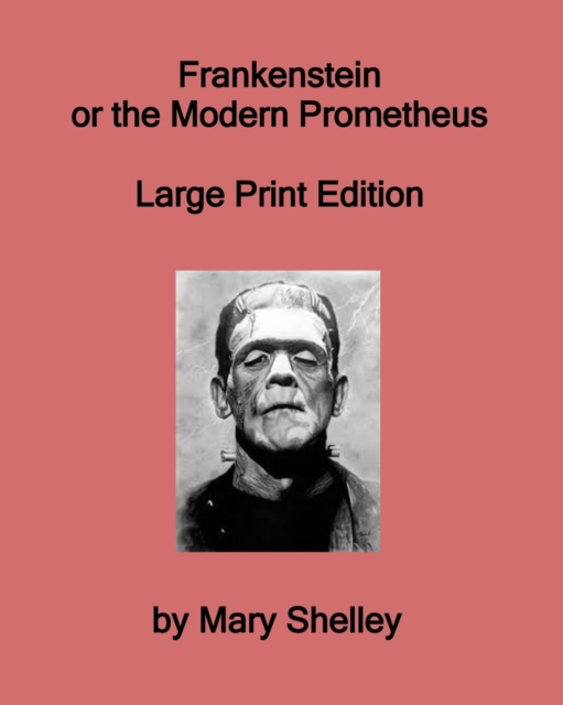Frankenstein or the Modern Prometheus - Large Print Edition, Paperback / softback Book