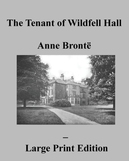 The Tenant of Wildfell Hall Anne Bronte - Large Print Edition, Paperback / softback Book