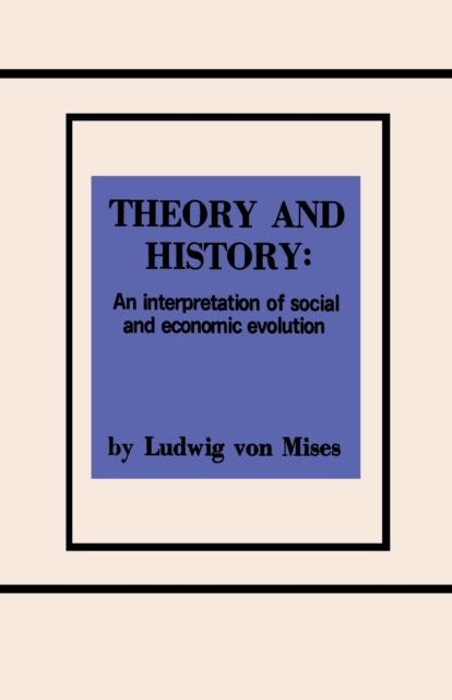 Theory and History an Interpretation of Social and Economic Evolution, Paperback / softback Book