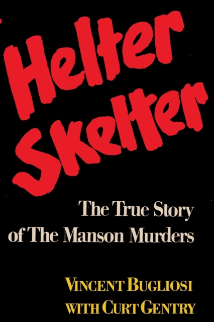 Helter Skelter the True Story of the Manson Murders, Paperback / softback Book