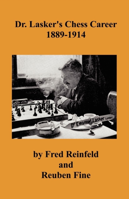 Dr. Lasker's Chess Career 1889-1914, Paperback / softback Book