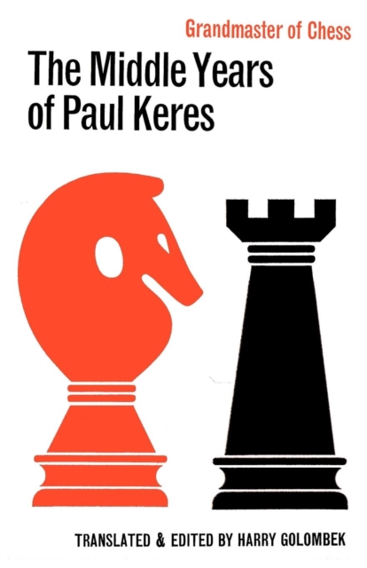 The Middle Years of Paul Keres Grandmaster of Chess, Paperback / softback Book
