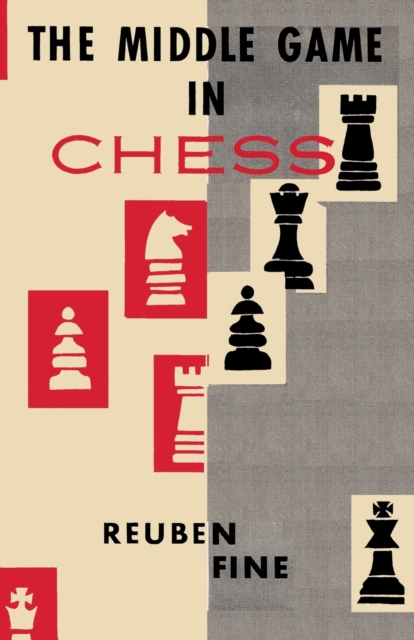 The Middle Game in Chess Reuben Fine, Paperback / softback Book