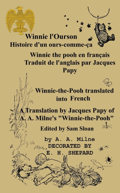 Winnie L'Ourson : Histoire D'Un Ours-Comme-C, Winnie L'Pooh Traduit En Francais: Winnie-The-Pooh Translated Into French a Translation by Jacques Papy of A. A. Milne's Winnie-The-Pooh, Paperback / softback Book