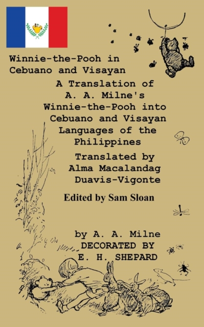 Winnie-the-Pooh in Cebuano and Visayan A Translation of A. A. Milne's Winnie-the-Pooh : Cebuano and Visayan Languages of the Philippines, Paperback / softback Book