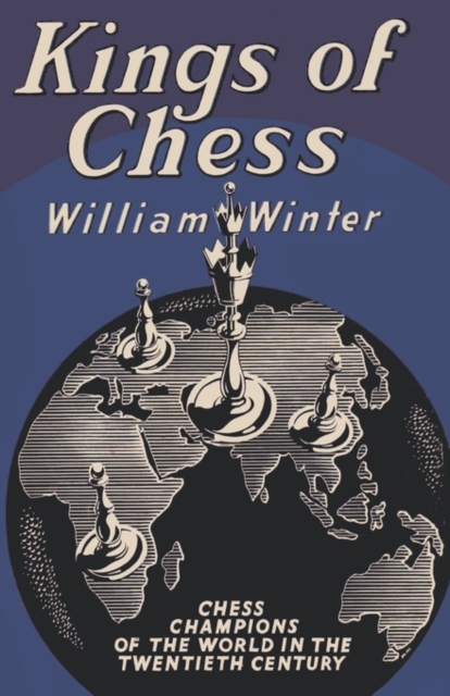 Kings of Chess Chess Championships of the Twentieth Century, Paperback / softback Book