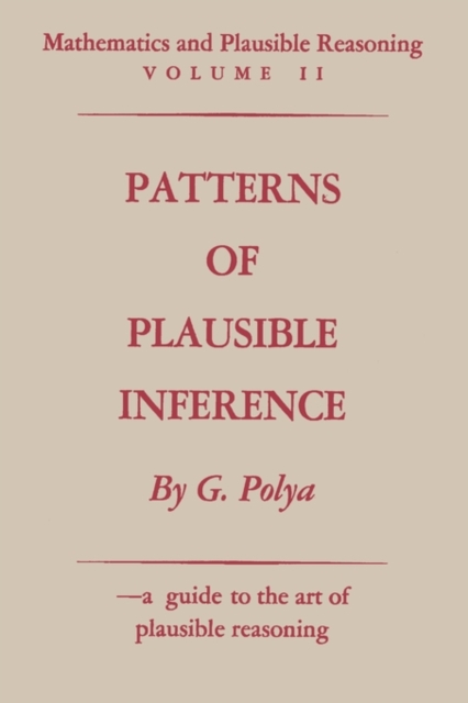 Mathematics and Plausible Reasoning : Volume II Patterns of Plausible Inference, Paperback / softback Book