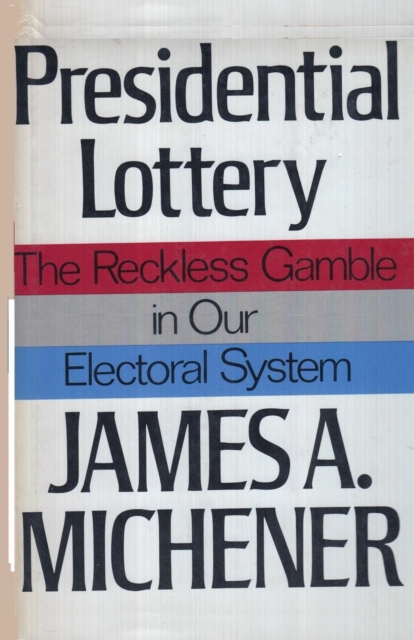 Presidential Lottery The Reckless Gamble in our Electoral System, Paperback / softback Book
