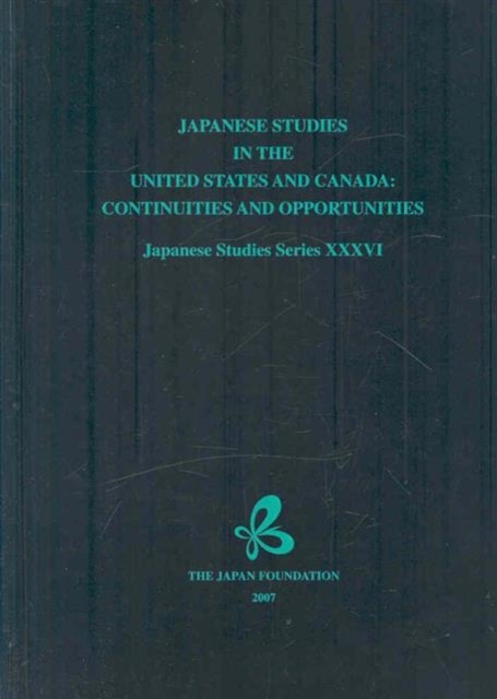 Japanese Studies in the United States and Canada : Continuities and Opportunities, Paperback / softback Book