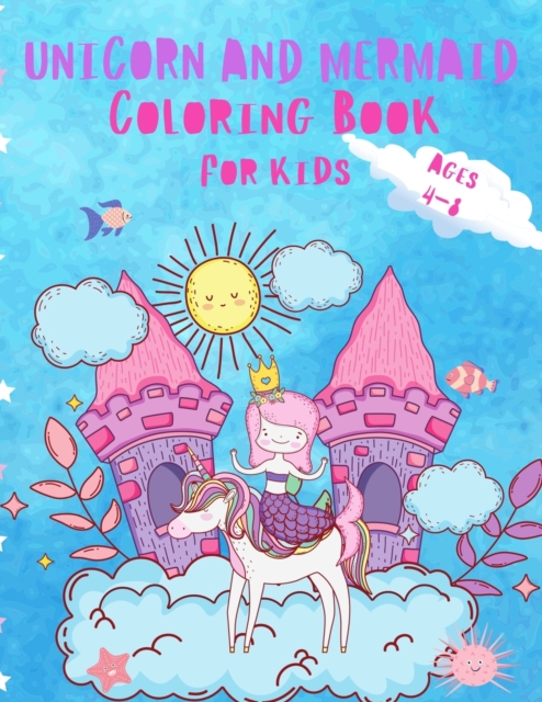 Unicorn, Mermaid, Princess and More Coloring Book For Kids : Coloring Book For Girls Ages 4-8, Paperback / softback Book
