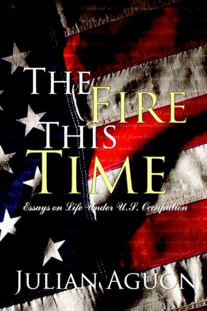 The Fire This Time : Essays on Life Under Us Occupation, Paperback / softback Book