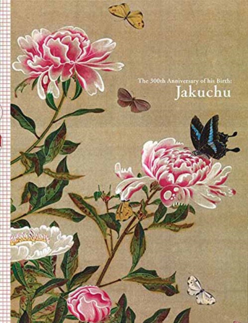 Jakuchu : The 300th Anniversary of His Birth, Paperback / softback Book