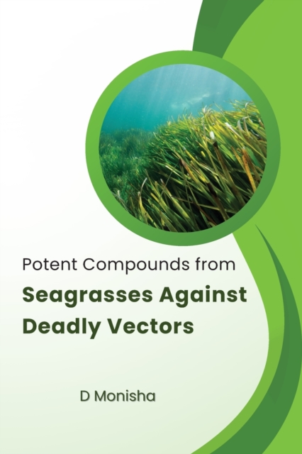 Potent Compounds from Seagrasses Against Deadly Vectors, Paperback / softback Book