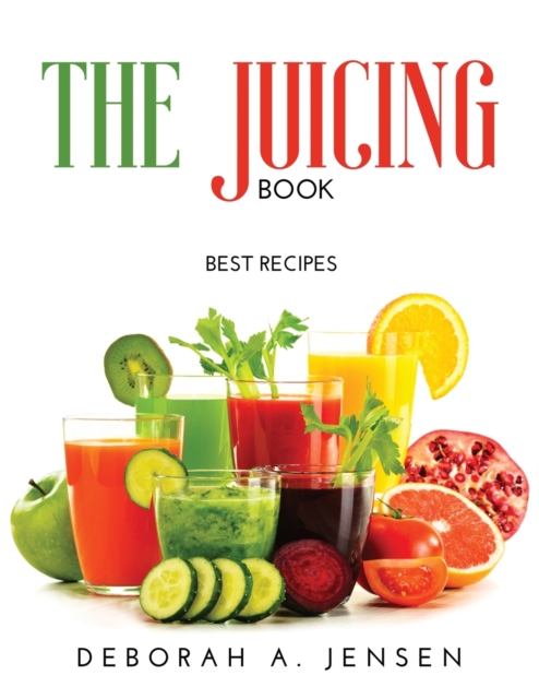 The Juicing Book : Best Recipes, Paperback / softback Book