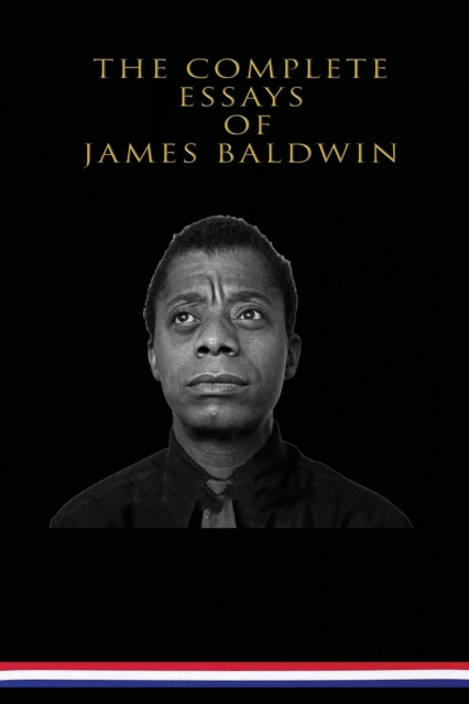The Complete Essays of James Baldwin, Paperback / softback Book