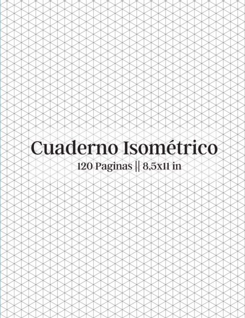 Cuaderno Isometrico - 120 Paginas -- 8.5x11 in, Paperback / softback Book