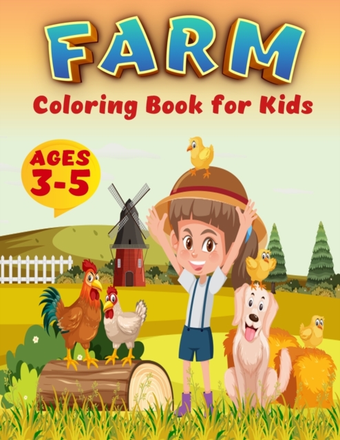 Farm Coloring Book For Kids : Super Fun Coloring Pages of Animals on the Farm Cow, Horse, Chicken, Pig, and Many, A Cute Farm Animal Coloring Book for Kids Ages 3-5, Paperback / softback Book