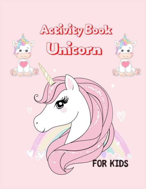 Activity Book Unicorn for Kids : Fun Kid Workbook Game For Learning, Coloring, Dot To Dot, Mazes, Word Search and More!, Paperback / softback Book