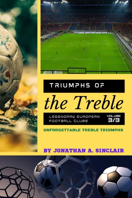 Triumphs of the Treble : Unforgettable Treble Triumphs, Paperback / softback Book