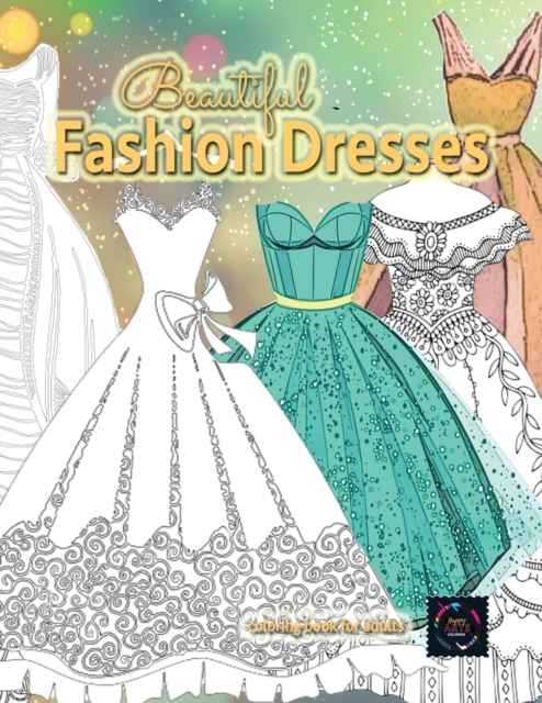 Beautiful fashion dresses coloring book for adults, beautiful dresses coloring book : Geometric pattern coloring books for adults, Paperback / softback Book