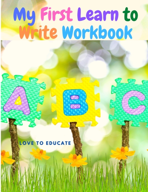My First Learn to Write Workbook : Practice for Kids with Pen Control, Line Tracing, Letters, and More!, Paperback / softback Book