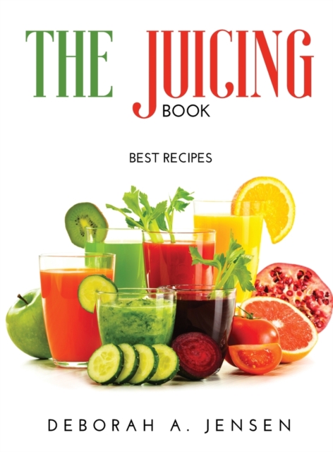 The Juicing Book : Best Recipes, Hardback Book