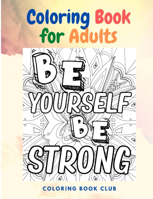 Coloring Book for Adults : Motivational Quotes, National Costumes, Geography Flags, Old Stores and More!, Paperback / softback Book