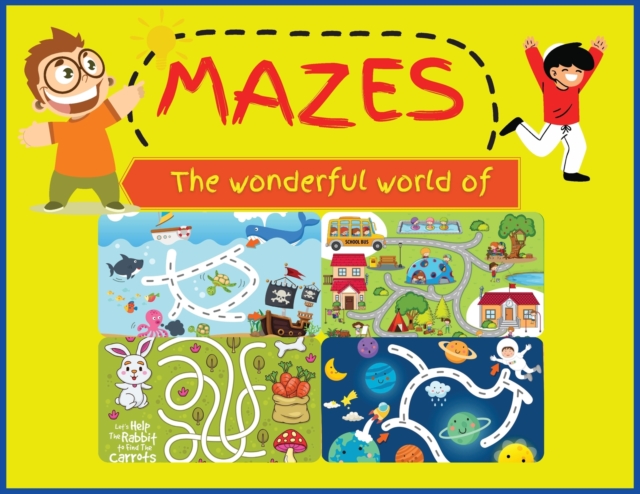 The wonderful world of MAZES : Activity Book for Children (Easy to Challenging), Large Print Maze Puzzle Book with 27 different COLOR puzzle games for KIDS 4-8. Great Gift for Boys & Girls., Paperback / softback Book
