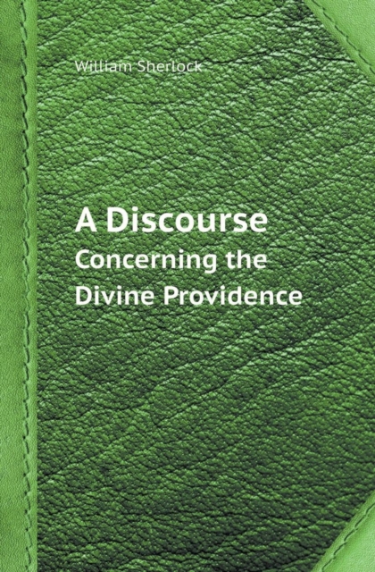A Discourse Concerning the Divine Providence, Paperback / softback Book