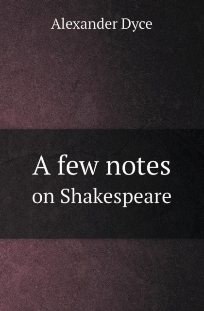 A Few Notes on Shakespeare, Paperback / softback Book