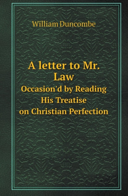 A Letter to Mr. Law Occasion'd by Reading His Treatise on Christian Perfection, Paperback / softback Book