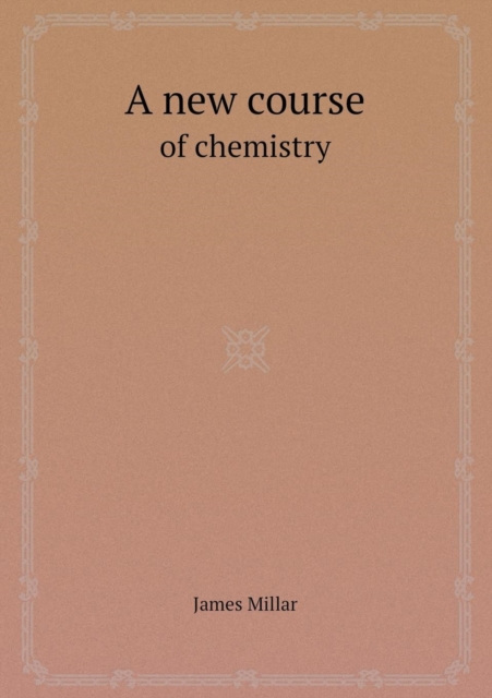 A New Course of Chemistry, Paperback / softback Book