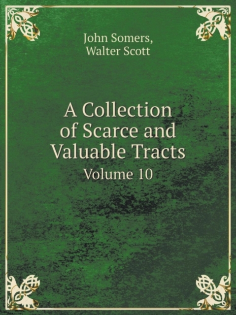 A Collection of Scarce and Valuable Tracts Volume 10, Paperback / softback Book