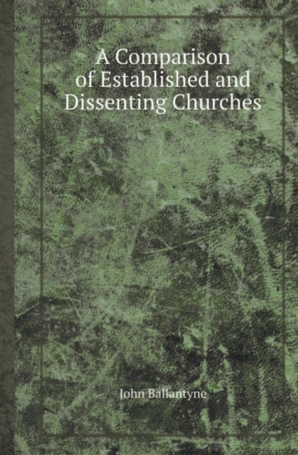 A Comparison of Established and Dissenting Churches, Paperback / softback Book