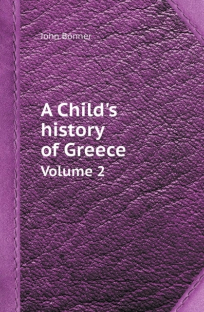 A Child's History of Greece Volume 2, Paperback / softback Book