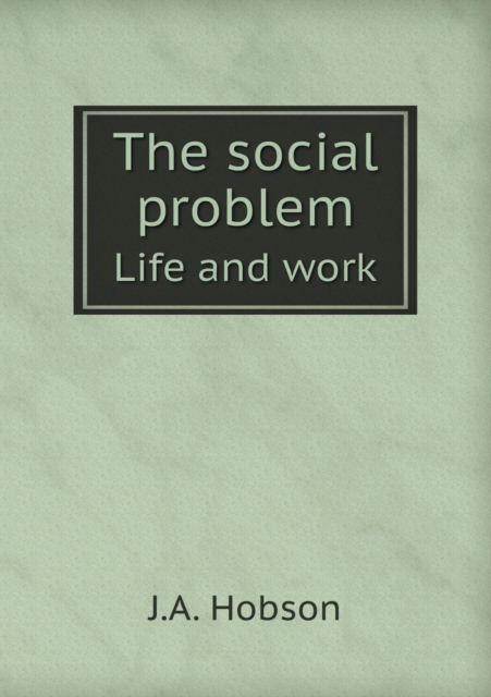 The Social Problem Life and Work, Paperback / softback Book