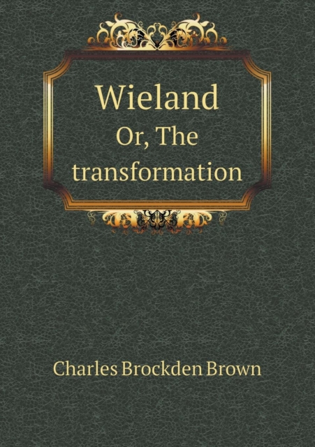 Wieland Or, the Transformation, Paperback / softback Book